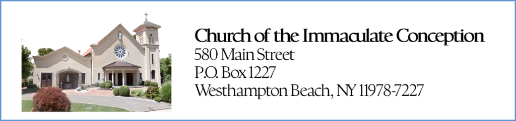 Church of the Immaculate Conception, 580 Main Street, PO Box 1227, Westhampton Beach, NY 11978-7227
