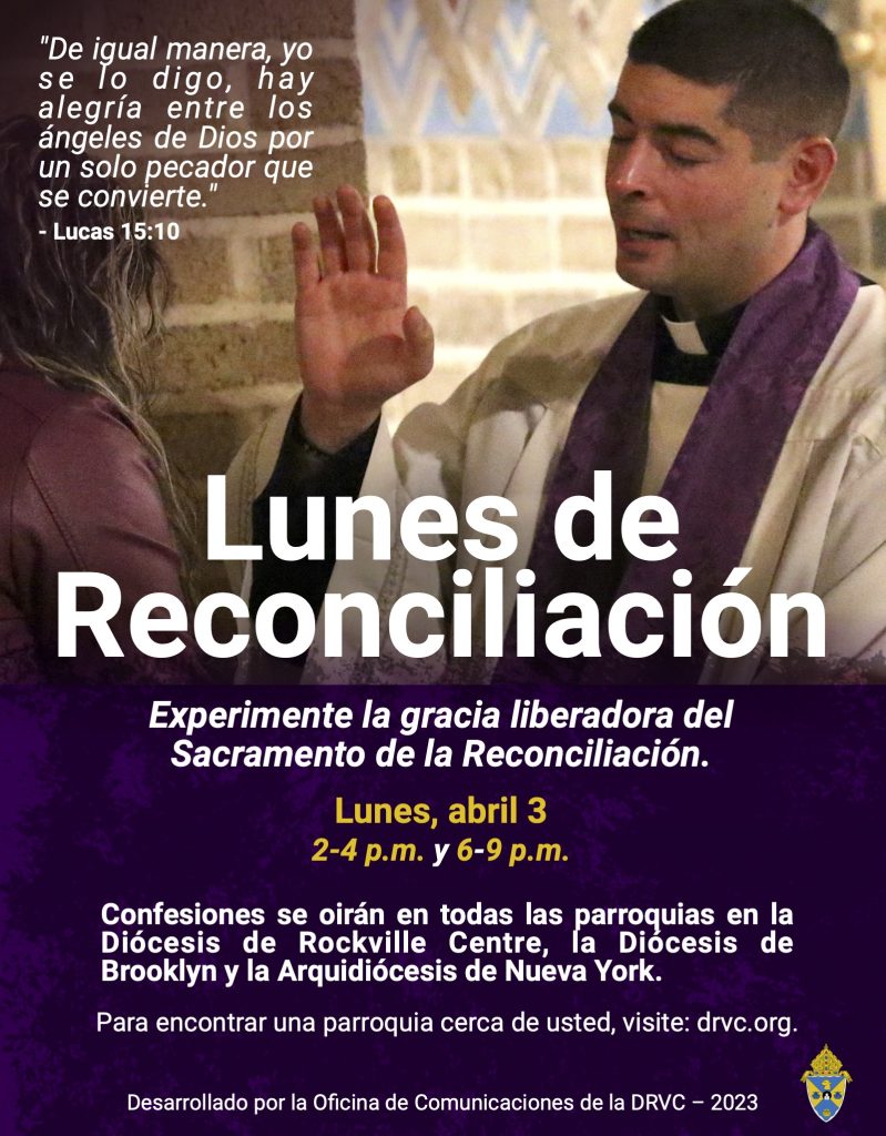 Lunes de Reconciliación. Experimente la gracia liberadora del Sacramento de la Reconciliación. Lunes, abril 3, 2-4 pm y 6-9 pm.